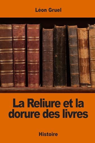 Beispielbild fr La Reliure et la dorure des livres zum Verkauf von THE SAINT BOOKSTORE