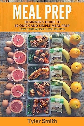 Beispielbild fr Meal Prep: Beginner's Guide to 60 Quick and Simple Low Carb Weight Loss Recipes zum Verkauf von SecondSale