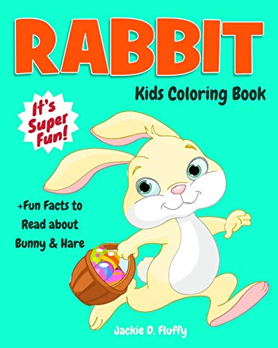 9781542572262: Rabbit Kids Coloring Book +Fun Facts to Read about Bunny & Hare: Children Activity Book for Boys & Girls Age 3-8, with 30 Super Fun Colouring Pages of ... Fun Actions!: 10 (Cool Kids Learning Animals)
