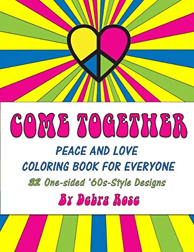 Stock image for Come Together Peace and Love Coloring Book for Everyone: 32 One-sided '60s Style Designs to Color for sale by THE SAINT BOOKSTORE