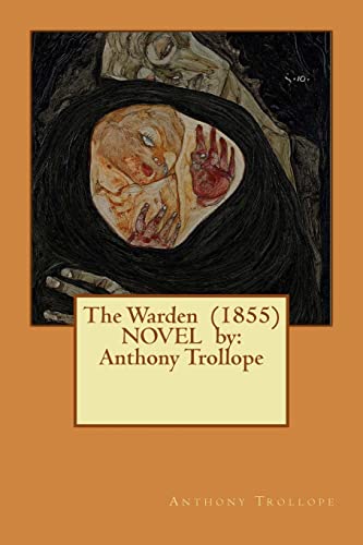 9781542580540: The Warden (1855) NOVEL by: Anthony Trollope