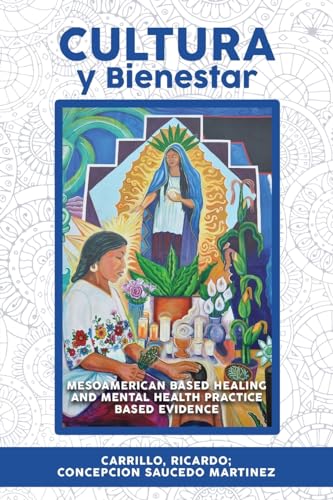 Imagen de archivo de Cultura Y Bienestar: MesoAmerican Based Healing and Mental Health Practice Based Evidence a la venta por thebookforest.com