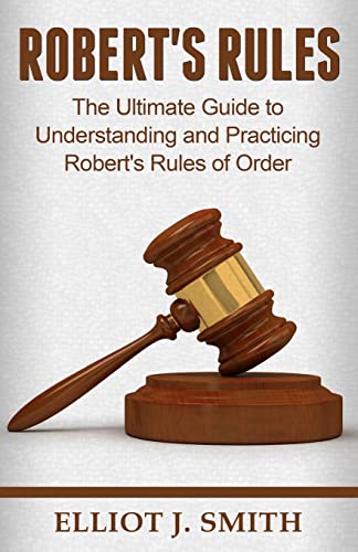 Stock image for Robert's Rules: The Ultimate Guide to Understanding and Practicing Robert's Rule for sale by ThriftBooks-Atlanta