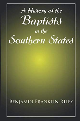 Stock image for A History of the Baptists in the Southern States (Baptist Church History) for sale by Revaluation Books