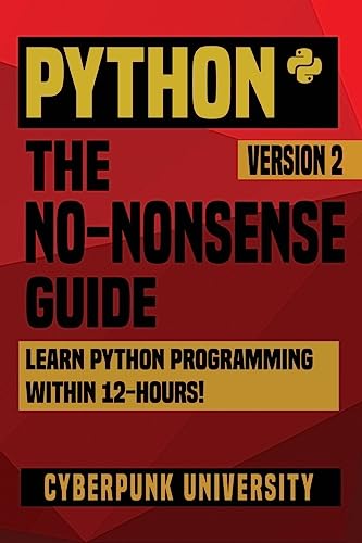 Python: The No-Nonsense Guide: Learn Python Programming Within 12 Hours! -  University, Cyberpunk: 9781542589406 - AbeBooks