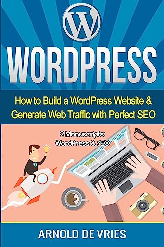 Beispielbild fr WordPress: How to Build a WordPress Website & Generate Web Traffic With Perfect SEO zum Verkauf von Lucky's Textbooks