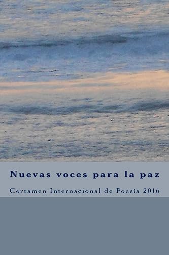 Stock image for Nuevas Voces Para La Paz 2016: Certamen Internacional de Poesia for sale by THE SAINT BOOKSTORE