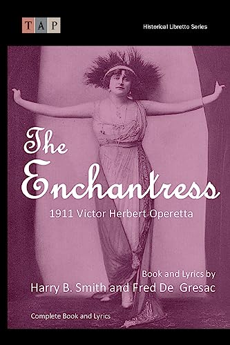 9781542596244: The Enchantress: 1911 Victor Herbert Operetta: Complete Book and Lyrics (Historical Libretto Series)