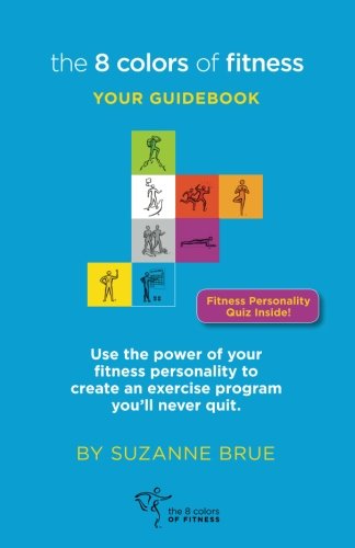 Imagen de archivo de The 8 Colors of Fitness: Your Guidebook a la venta por BooksRun