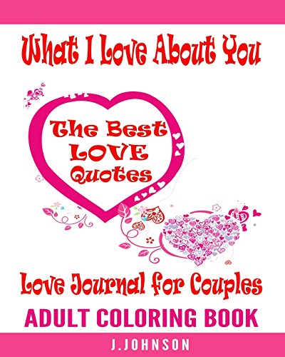 Stock image for Love Journal for Couples: What I Love About You - the Best Love Quotes Adult Coloring Book for sale by Revaluation Books