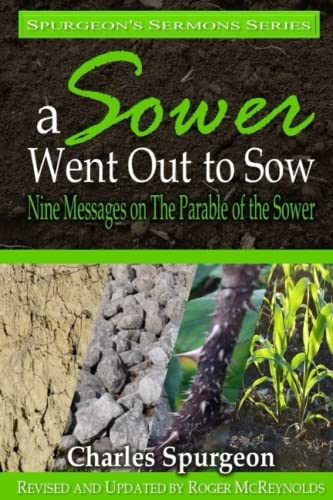 9781542602396: A Sower Went Out To Sow: Sermons on The Parable of the Sower (Spurgeon’s Sermons Series)