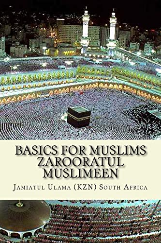 Imagen de archivo de Basics for Muslims - Zarooratul Muslimeen: Aqaaid ( Belief of Islam ) - Fiqh - History of Islam - Duas - Surah of the Quran a la venta por Save With Sam