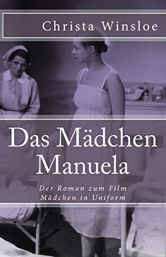 Imagen de archivo de Das Mdchen Manuela: Der Roman Zum Film Mdchen in Uniform a la venta por Revaluation Books