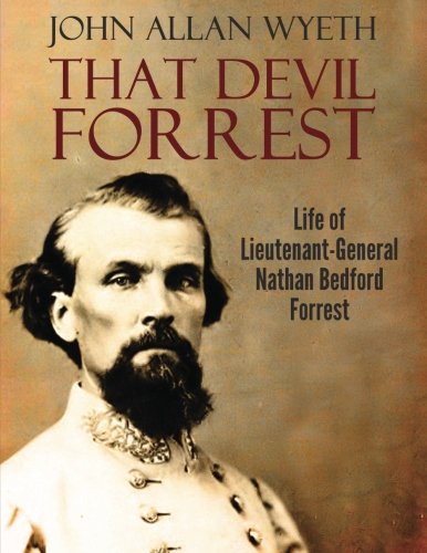 Beispielbild fr That Devil Forrest: Life of General Nathan Bedford Forrest zum Verkauf von Half Price Books Inc.