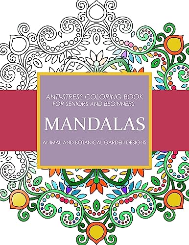 9781542612388: Mandala Animals and Botanical Garden Designs: Anti-Stress Coloring Book for seniors and Beginners