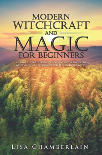 Imagen de archivo de Modern Witchcraft and Magic for Beginners: A Guide to Traditional and Contemporary Paths, with Magical Techniques for the Beginner Witch a la venta por HPB-Diamond