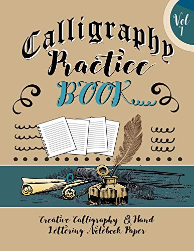 Stock image for Calligraphy Practice Book : Creative Calligraphy & Hand Lettering Notebook Paper: 4 Styles of Calligraphy Practice Paper Feint Lines With Over 100 Pages (Calligraphy Books) for sale by SecondSale