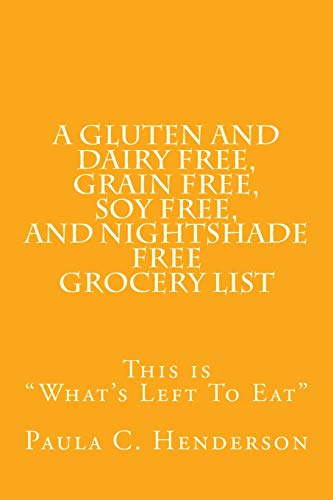 Stock image for A Gluten and Dairy Free, Grain Free, Soy Free, and Nightshade Free Grocery List : This Is What's Left to Eat for sale by Better World Books