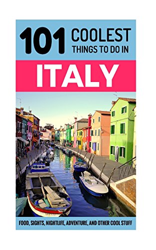 Beispielbild fr Italy: Italy Travel Guide: 101 Coolest Things to Do in Italy (Rome Travel Guide, Backpacking Italy, Venice, Milan, Florence, Tuscany, Sicily) zum Verkauf von WorldofBooks