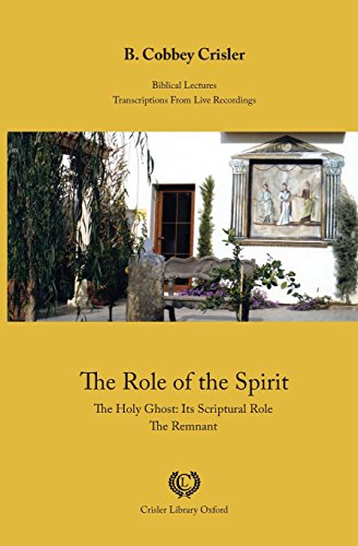 9781542632409: The Role of the Spirit: The Holy Ghost: Its Scriptural Role - The Remnant (Biblical Lectures) (Volume 13)