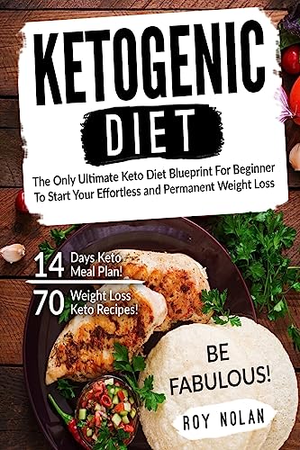 Imagen de archivo de Ketogenic Diet: The Only Ultimate Keto Diet Blueprint For Beginner To Start Your Effortless and Permanent Weight Loss a la venta por AwesomeBooks