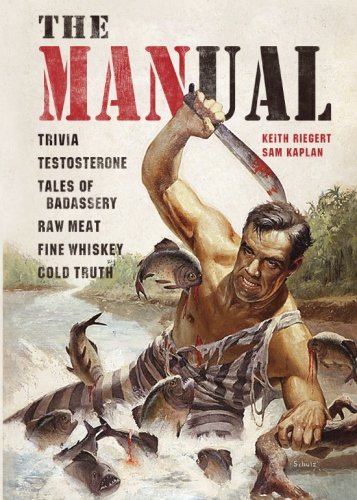 Stock image for The MANual: Trivia. Testosterone. Tales of Badassery. Raw Meat. Fine Whiskey. Cold Truth. for sale by Decluttr