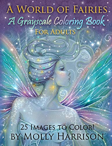 

World of Fairies : A Fantasy Grayscale Coloring Book for Adults