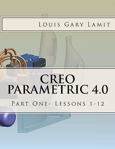 9781542643603: Creo Parametric 4.0: Part One- Lessons 1-12