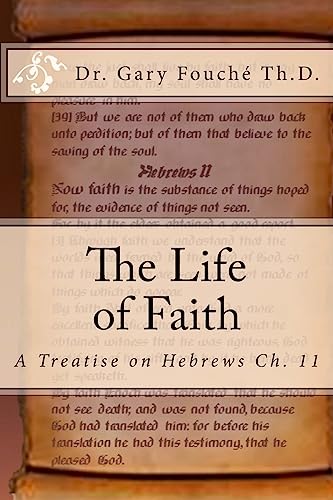 Beispielbild fr The Life of Faith: A Study of Hebrews Chapter Eleven zum Verkauf von ThriftBooks-Atlanta