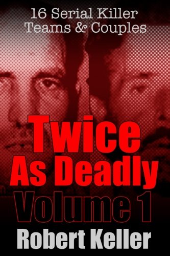 Beispielbild fr Twice As Deadly Volume 1: 16 Serial Killer Teams and Couples zum Verkauf von WorldofBooks