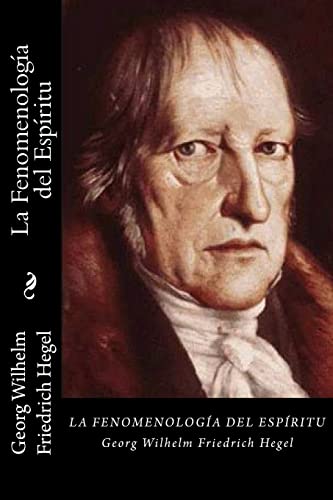 La fenomenología del espíritu/ The phenomenology of the spirit - Hegel, Georg Wilhelm Friedrich