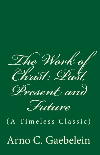 9781542648363: The Work of Christ: Past, Present and Future: (A Timeless Classic)