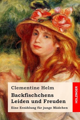 Imagen de archivo de Backfischchens Leiden und Freuden: Eine Erzhlung fr junge Mdchen a la venta por medimops