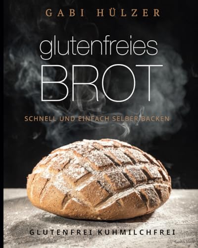 glutenfreies brot: schnell und einfach selber backen - Hülzer, Gabi