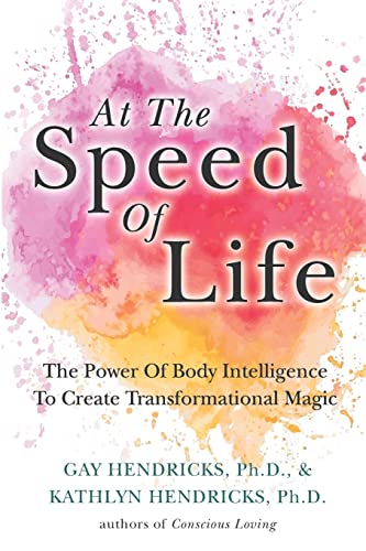 Stock image for At The Speed Of Life: The Power Of Body Intelligence To Create Transformational Magic for sale by SecondSale