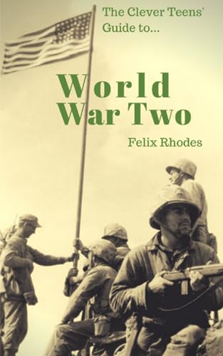 Beispielbild fr The Clever Teens' Guide to World War Two (The Clever Teens Guides) zum Verkauf von WorldofBooks