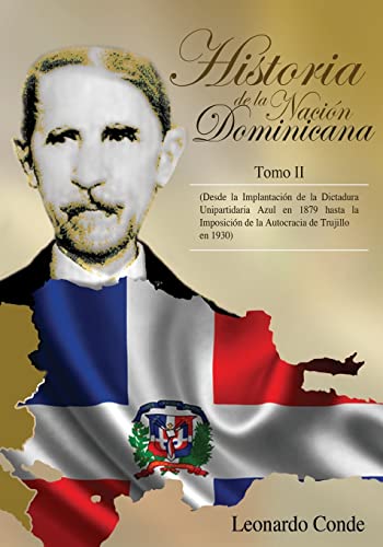 9781542659727: Historia de la Nacion Dominicana, Tomo 2: Desde la Implantacion de la Dictadura Unipartidaria Azul en 1879 hasta la Imposicion de la Autocracia de Trujillo en 1930 (Spanish Edition)