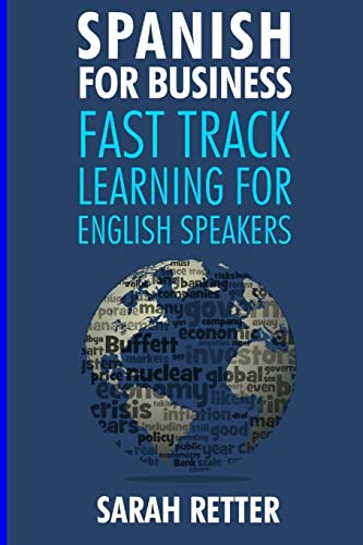 Immagine dell'editore per Spanish for Business: Fast Track Learning for English Speakers: The 100 most used English business words with 600 phrase examples. (SPANISH LEARNING FOR ENGLISH SPEAKERS) venduto da WorldofBooks
