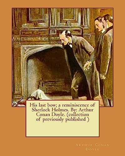 Stock image for His last bow; a reminiscence of Sherlock Holmes. By: Arthur Conan Doyle. (collection of previously published ) for sale by Lucky's Textbooks