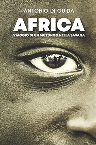 9781542679725: Africa: viaggio di un muzungu nella savana: Volume 1