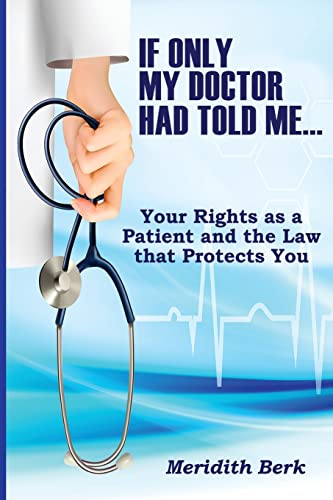 Stock image for If Only My Doctor Had Told Me .: Your Rights as a Patient and the Law that Protects You for sale by Save With Sam