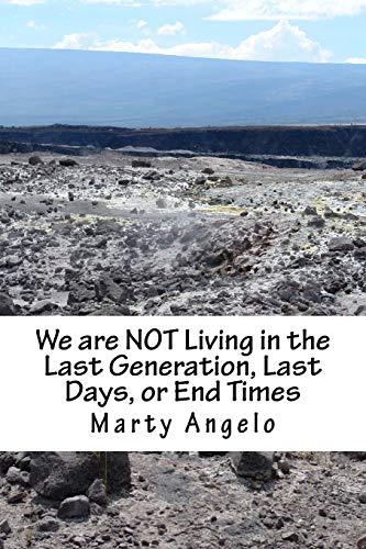 Stock image for We are NOT Living in the Last Generation, Last Days, or End Times for sale by THE SAINT BOOKSTORE