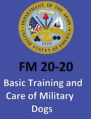 9781542684989: FM 20-20 Basic Training and Care of Military Dogs. United States. Department of the Army