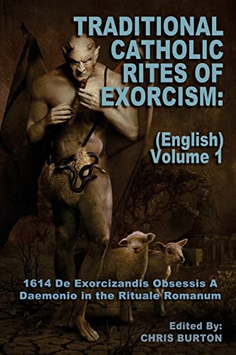 9781542690768: Traditional Catholic Rites Of Exorcism: (English) - Volume 1: 1614 De Exorcizandis Obsessis A Daemonio in the Rituale Romanum