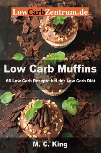 Beispielbild fr Low Carb Muffins: 66 Low Carb Rezepte bei der Low Carb Dit zum Verkauf von Studibuch