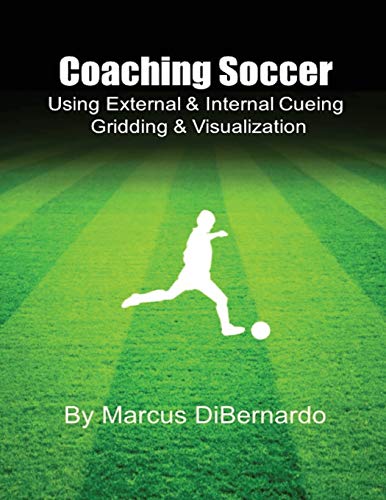 Beispielbild fr Coaching Soccer Using External & Internal Cueing Gridding & Visualization zum Verkauf von Russell Books