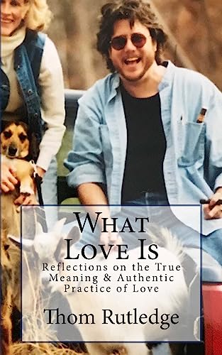 Stock image for What Love Is: Reflections on the True Meaning & Authentic Practice of Love for sale by HPB-Ruby