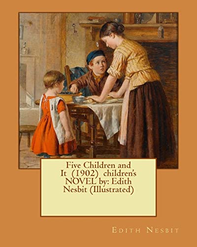 Stock image for Five Children and It (1902) Children's Novel by: Edith Nesbit (Illustrated) for sale by THE SAINT BOOKSTORE