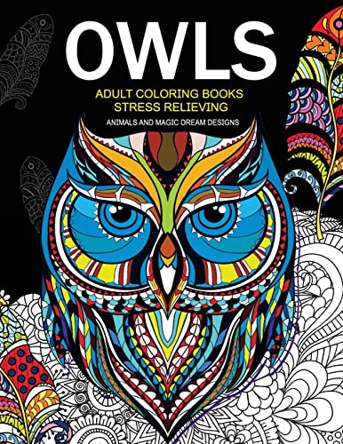 Imagen de archivo de Owls Adult Coloring Books Stress Relieving: Animal and Magic Dream Design (Owls Coloring Books) a la venta por Save With Sam