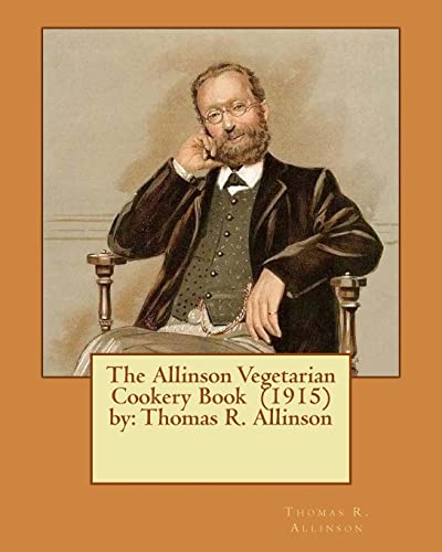 9781542708654: The Allinson Vegetarian Cookery Book (1915) by: Thomas R. Allinson